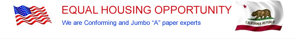 Equal Housing Opportunity - We are Conforming and Jumbo "A" paper experts